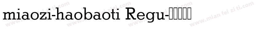 miaozi-haobaoti Regu字体转换